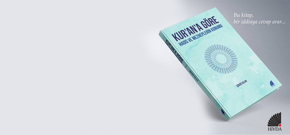 Kur'an'a Göre Hadis ve Mezheplerin Konumu - Şükrü Aslan