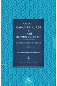 Sahabî Caban El Kürdî ve Tabiî Meymun bin Caban; Hayat Hikayeleri ve Rivayetleri