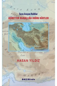 Aşiretten Ulusallığa Doğru Kürtler - Suyunu Arayan Halklar