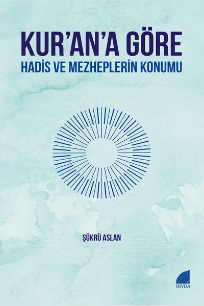 Kur'an'a Göre Hadis ve Mezheplerin Konumu